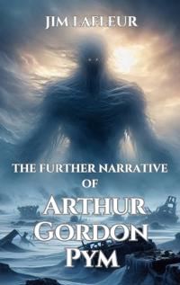 The Further Narrative of Arthur Gordon Pym