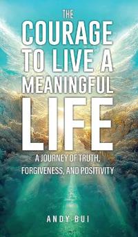 The Courage to Live a Meaningful Life