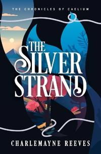 Bokomslag för "The Silver Strand (The Chronicles of Caelium Book 2)"