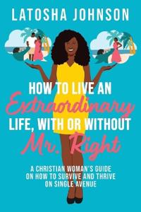 How to Live an Extraordinary Life, With or Without Mr. Right
