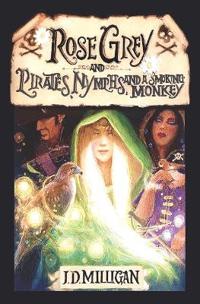 Rose Grey and Pirates, Nymphs, and A Smoking Monkey