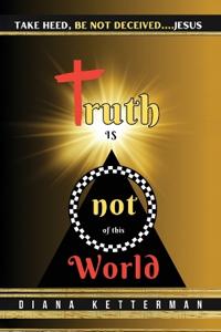 Truth is Not of This World