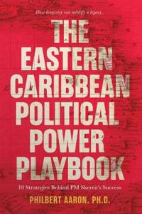 The Eastern Caribbean Political Power Playbook