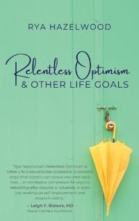 Bokomslag for "Relentless Optimism & Other Life Goals"