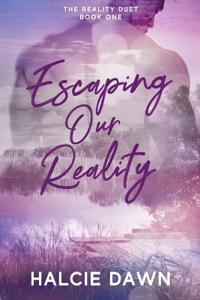 Escaping Our Reality