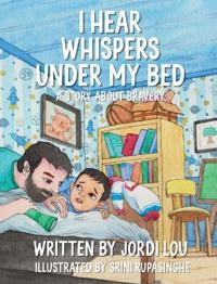 I Hear Whispers Under My Bed