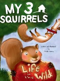 My 3 Squirrels, Life in the Wild