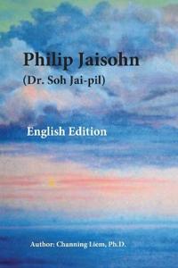 Philip Jaisohn (Dr. Soh Jai-pil) English Edition