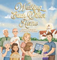 Bokomslag for "Walking Each Other Home - Zachary's Mission"