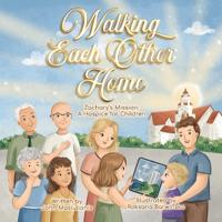 Bokomslag for "Walking Each Other Home - Zachary's Mission"