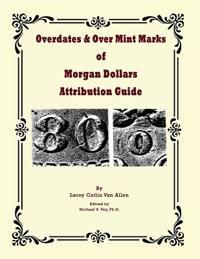 Overdates & Over Mint Marks of Morgan Dollars Attribution Guide