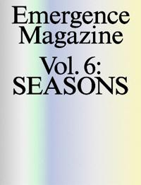 Emergence Magazine: Volume 6