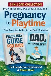 Pregnancy to Playtime - Dad Collection