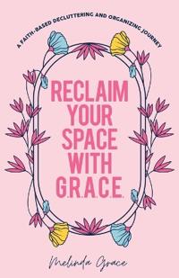Reclaim Your Space with G.R.A.C.E.