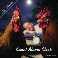The Famous Kauai Alarm Clock