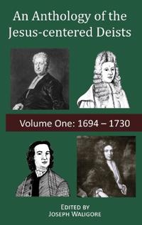 An Anthology of the Jesus-centered Deists