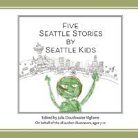 Bokomslag for "Five Seattle Stories by Seattle Kids"