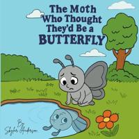 The Moth Who Thought They'd Be a Butterfly