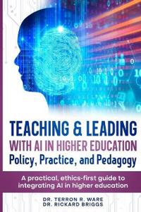 Teaching & Leading with Artificial Intelligence in Higher Education