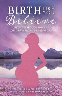 Birth Like You Believe