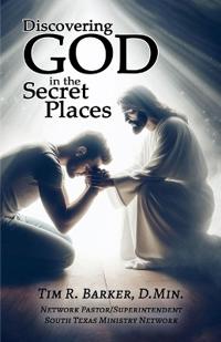 Discovering God in the Secret Places