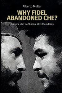 Why Fidel abandoned Che?