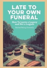 Late To Your Own Funeral