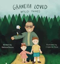 Grandpa Loved Wild Things