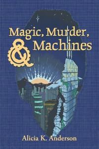 Magic, Murder, and Machines