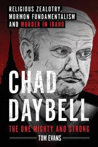 Chad Daybell, The One Mighty and Strong