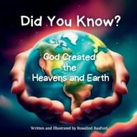 Did You Know? God Created the Heavens and Earth