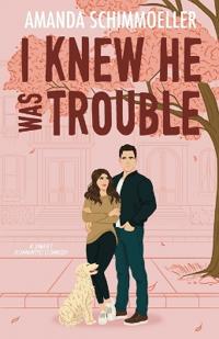 I Knew He Was Trouble