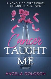 Cancer Taught Me