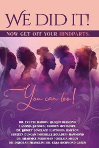 We Did It, Now Get Off Your Hindparts, You Can Too!