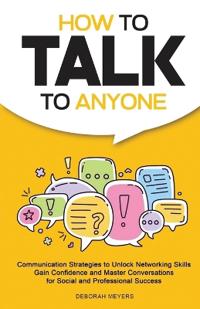 How to Talk to Anyone