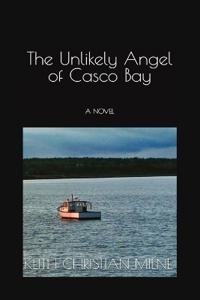 Bokomslag för "The Unlikely Angel of Casco Bay"