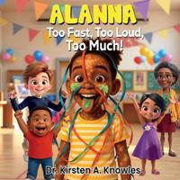 Alanna - Too Fast, Too Loud, Too Much!