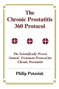 The Chronic Prostatitis 360 Protocol