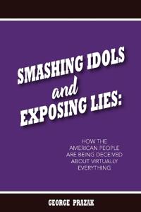 Smashing Idols and Exposing Lies