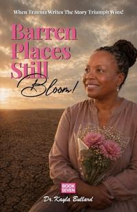 Barren Places Still Bloom!