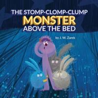 Bokomslag for "The Stomp-Clomp-Clump Monster Above the Bed"