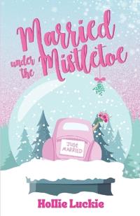Married Under the Mistletoe