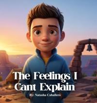 The Feelings I Can't Explain