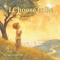 I Choose to Be