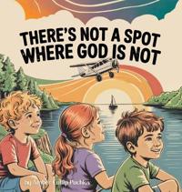 There's Not a Spot Where God is Not