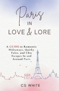 Paris In Love & Lore