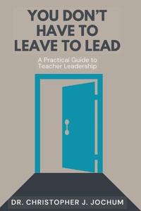 You Don't Have to Leave to Lead