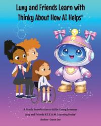 Luvy and Friends Learn with Thinky About How AI Helps