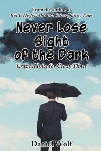 Never Lose Sight of the Dark