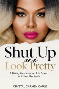 Shut up and Look Pretty